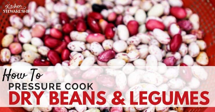 How To Pressure Cook Dry Beans And Legumes