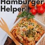 Homemade Hamburger Helper - A from-scratch, homemade hamburger helper recipe using real food. A kid-friendly and husband-approved easy real food dinner!