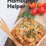 Homemade Hamburger Helper - A from-scratch, homemade hamburger helper recipe using real food. A kid-friendly and husband-approved easy real food dinner!