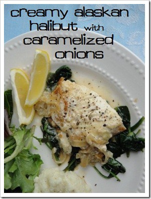 Creamy Alaskan halibut with Caramelized Onions via Kitchen Stewardship