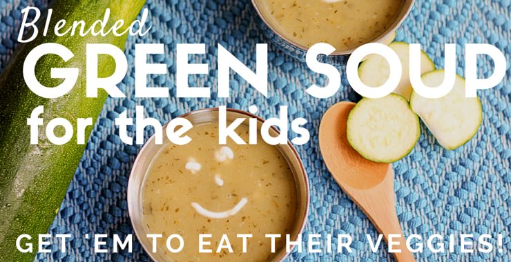 Kid-friendly Blended Green Soup with lots of Veggies - watch them eat it up as long as you follow the rules!