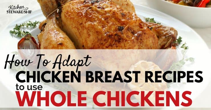 When it comes to healthy meat chicken breasts are lacking...what you need is the whole bird! Learn how to adapt your favorite chicken breast recipes to use whole chickens.