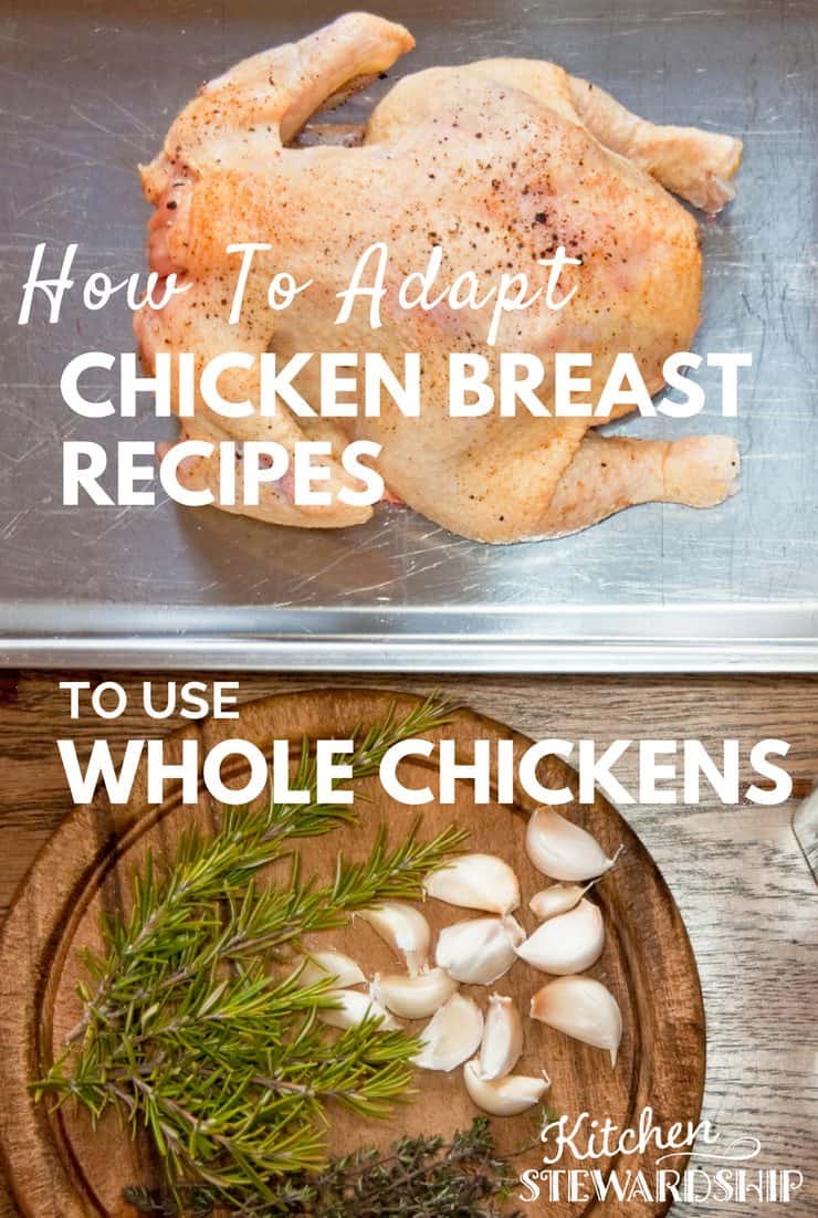 How To Adapt Chicken Breast Recipes To Use Whole Chickens
