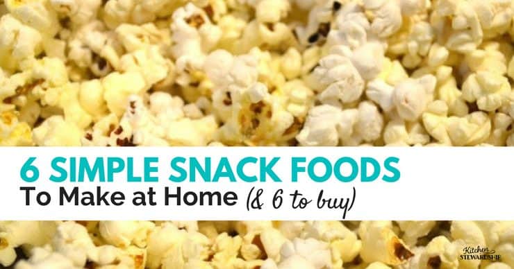 6 snack foods to make at home