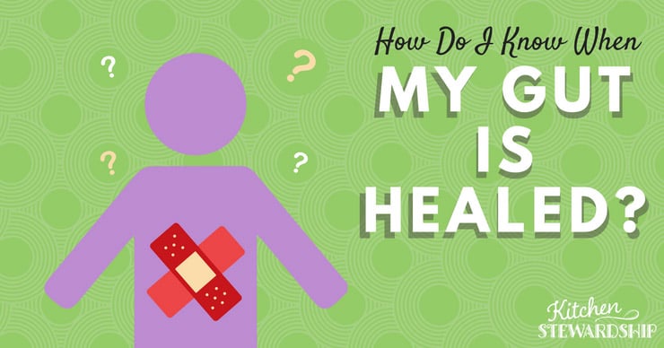 Healing your gut with a diet change? When do you know it's healed?