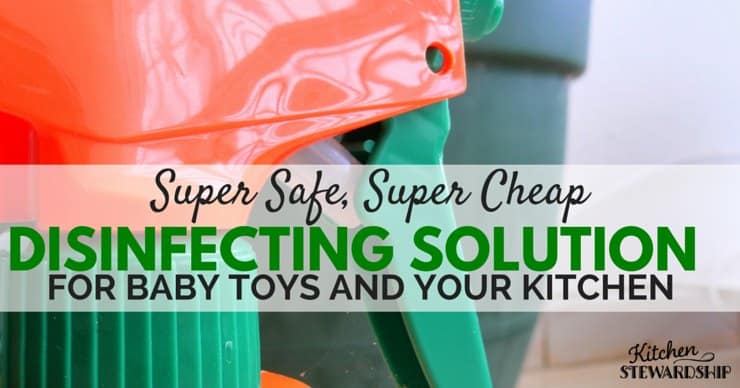 Natural cleaning only requires a few items. How to safely clean baby toys & the kitchen.