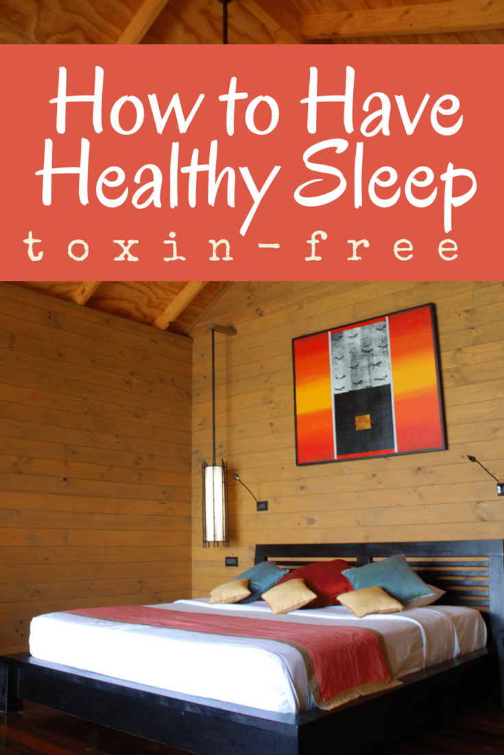 How to Have Healthy Non Toxic Sleep