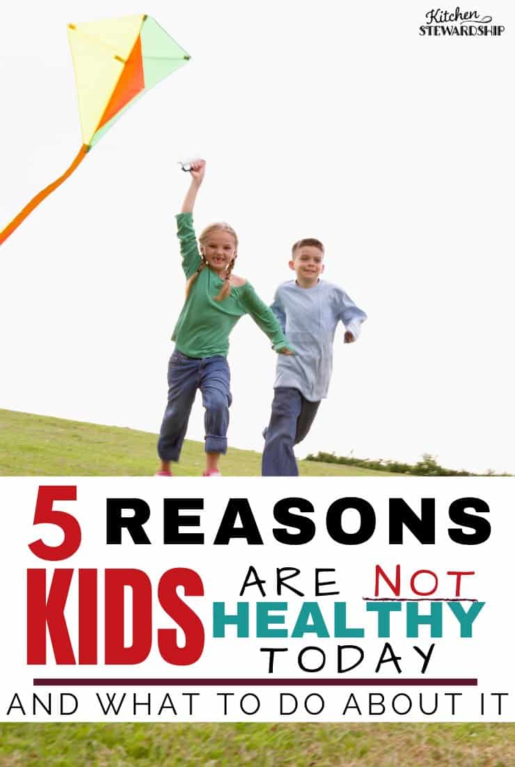 5 Reasons Kids Just Aren't Healthy Today