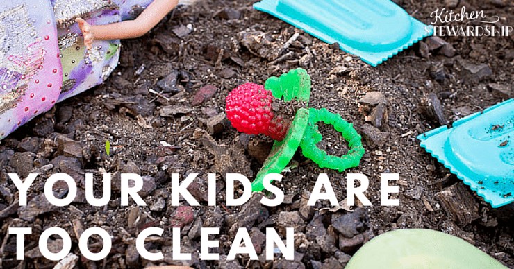 Why Your Kids Need Dirt