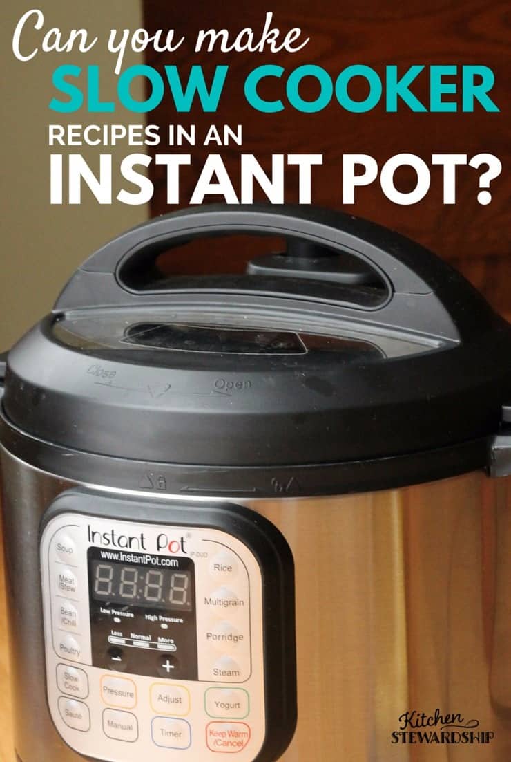 Can you make slow cooker recipes in an Instant Pot?