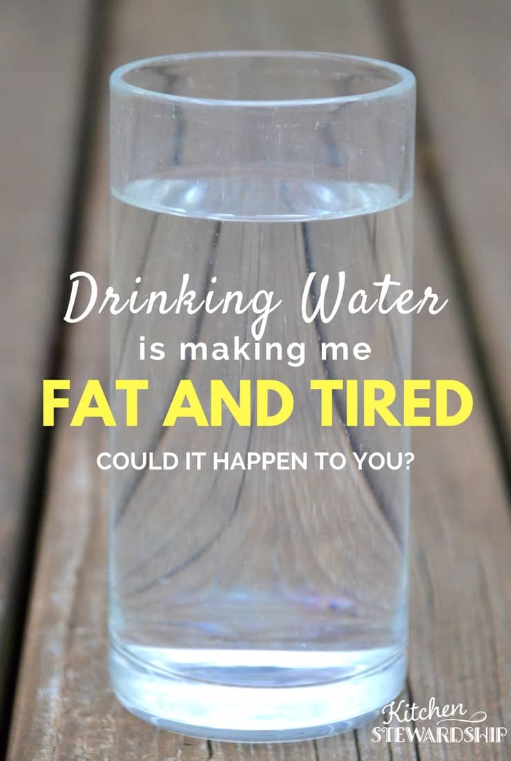 Drinking Water Is Making Me Fat And Tired