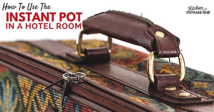 How To Use The Instant Pot In A Hotel Room