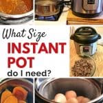 various models of Instant Pots cooking ground beef, soup, hard boiled eggs, and squash - what size Instant Pot Do I need?