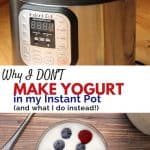 Instant Pot and homemade yogurt.
