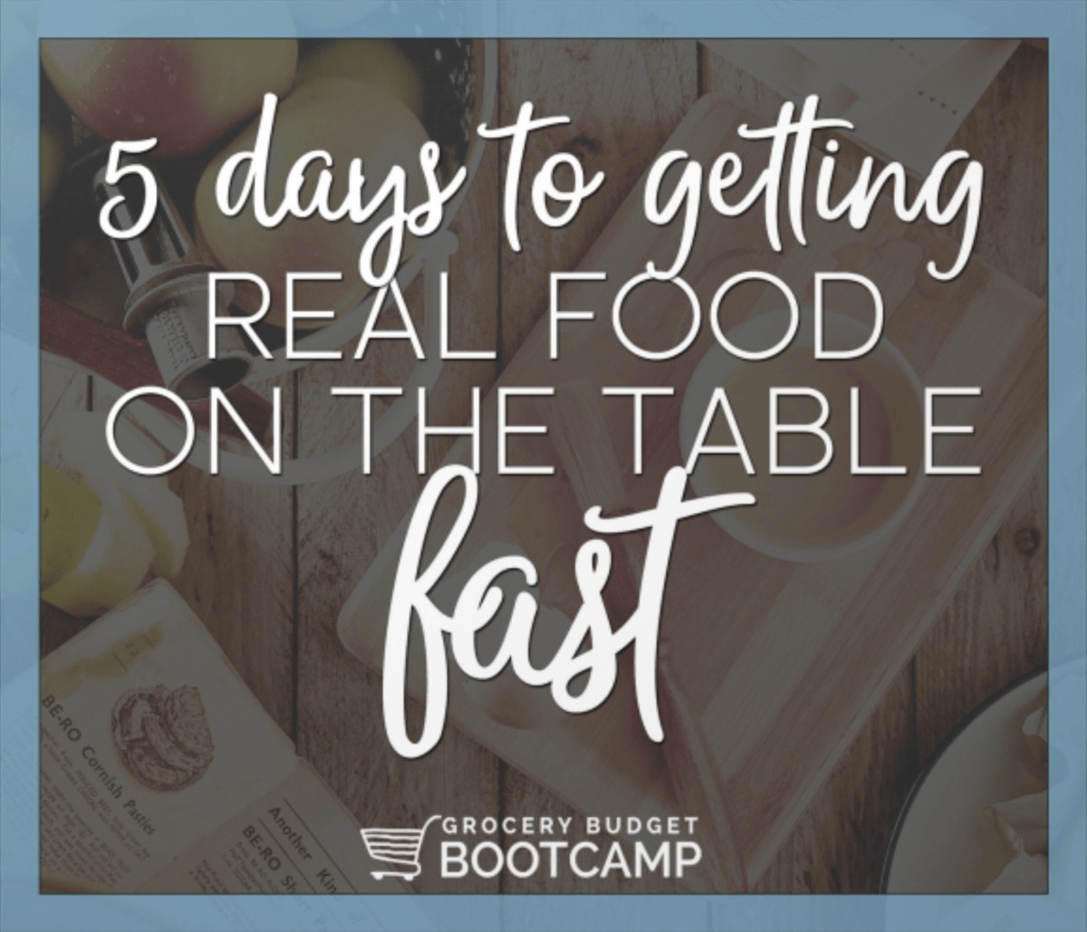 Get real food on the table fast with grocery budget bootcamp
