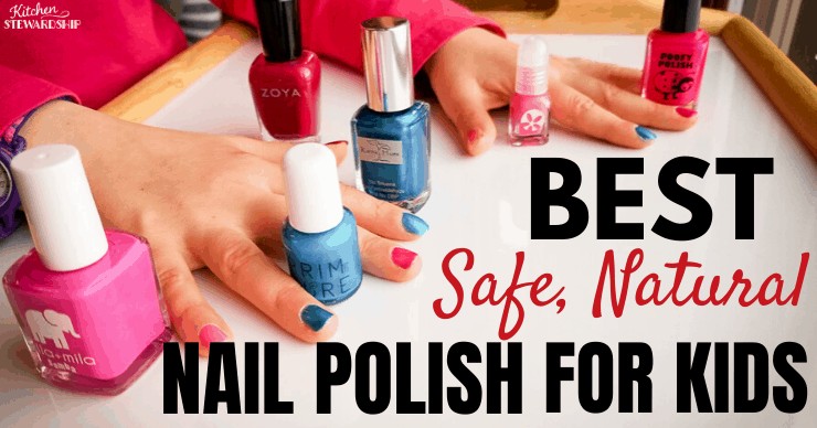 Best (Safe, Natural) Nail Polish For Kids
