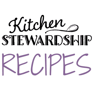 Kitchen Stewardship Recipes
