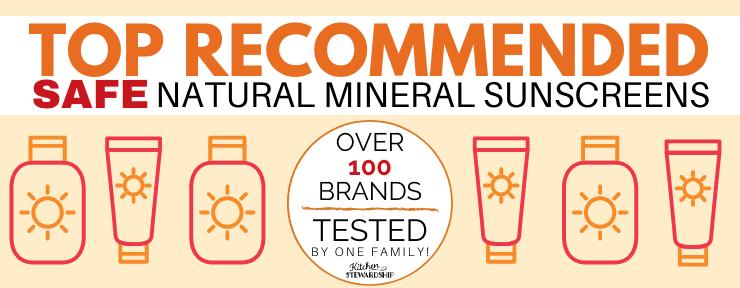 Top Recommended Safe Natural Mineral Sunscreens - Over 100 Brands Tested by One Real Family!