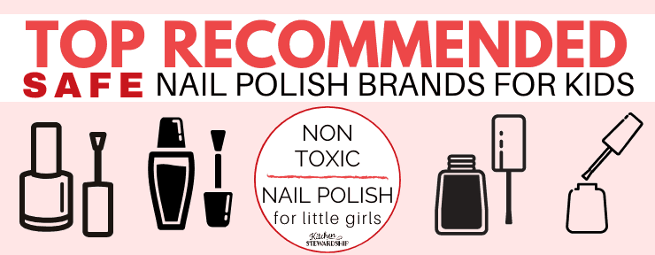 Top Recommended Safe Nail Polish Brands for Kids. Non-Toxic Nail Polish for little girls. 
