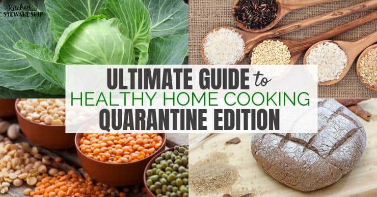 Ultimate guide to healthy home cooking - quarantine edition. Collage of budget friendly foods consisting of cabbage, rice, beans and lentils, and homemade bread.