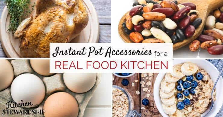 Instant Pot Accessories for a real food kitchen - whole chicken, beans, steel-cut oats, and hard boiled eggs