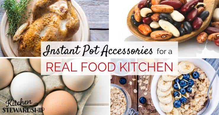 Instant Pot Accessories for a Real Food Kitchen - Whole chicken, hard boiled eggs, soaking and cooking beans, steel-cut oatmeal