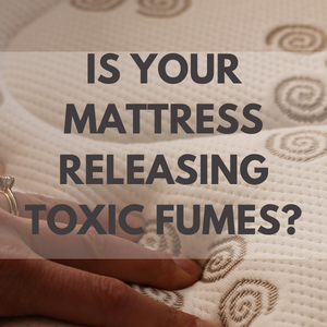 Keep sleep safe - How to know if your mattress toxic?