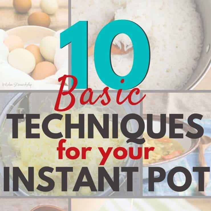 10 Basic Techniques for your Instant Pot