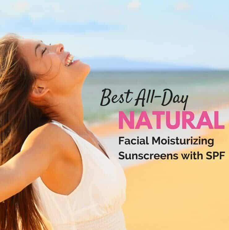 Best All-Day NATURAL Facial Moisturizing Sunscreens with SPF