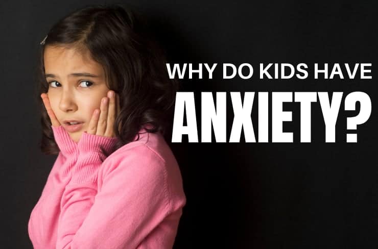 Why do kids have anxiety?